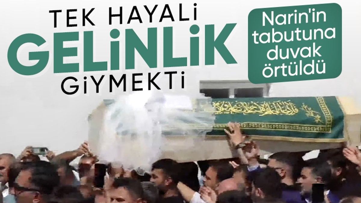 Narin’in tabutuna çok istediği gelinlik duvağı sarıldı